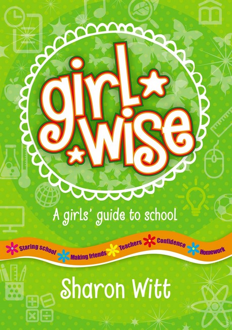 Girl Wise: A Girl's Guide to School - Sharon Witt