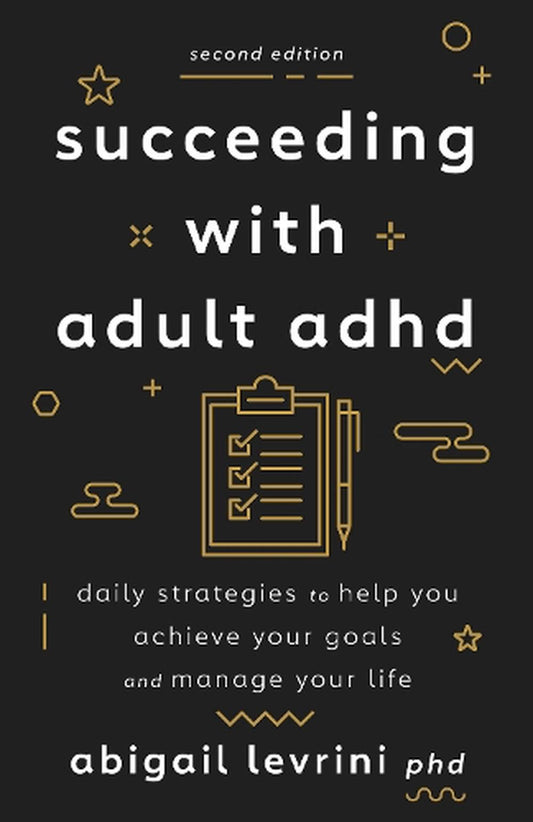 Succeeding With Adult ADHD 2nd Edition - Abigail Levrini