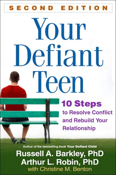 Your Defiant Teen, Second Edition 2/e - 10 Steps to Resolve Conflict and Rebuild Your Relationship - Russell Barkley