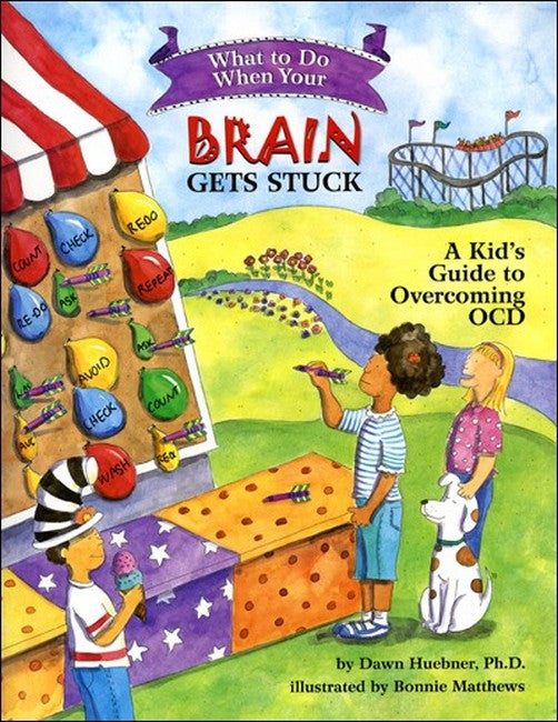 What to Do When Your Brain Gets Stuck A Kid's Guide to Overcoming OCD