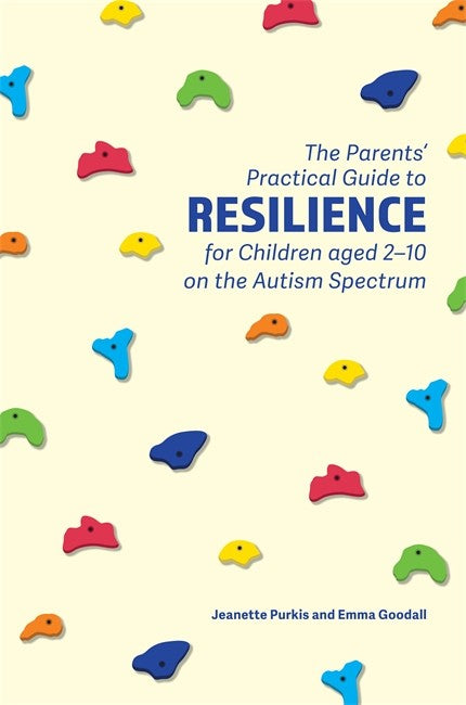 Parents` Practical Guide to Resilience for Children aged 2-10 on the Autism Spectrum