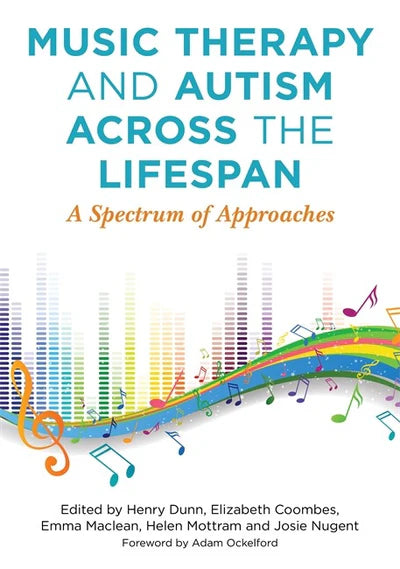 Music Therapy and Autism Across the Lifespan - Dunn, Coombes et al