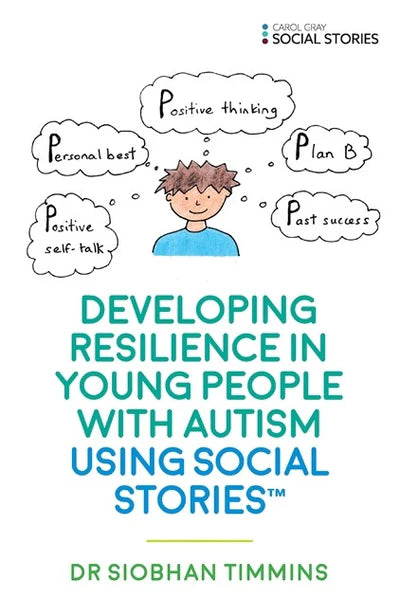 Developing Resilience in Young People with Autism using Social Stories (TM) - Dr Siobhan Timmins