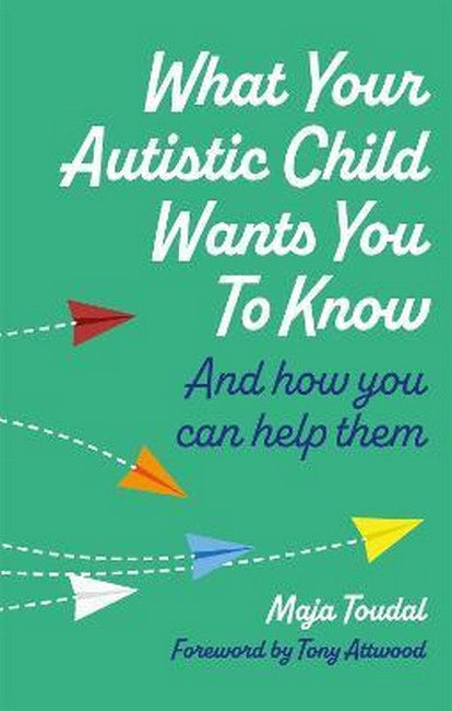 What Your Autistic Child Wants You to Know And How You Can Help Them