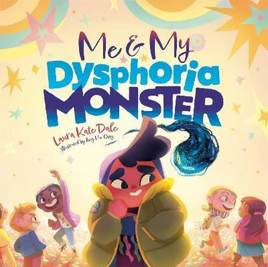 Me and My Dysphoria Monster - An Empowering Story to Help Children Cope with Gender Dysphoria