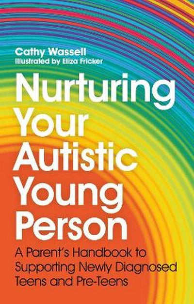 Nurturing Your Autistic Young Person - Cathy Wassell