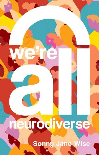 We're All Neurodiverse - Sonny Jane Wise