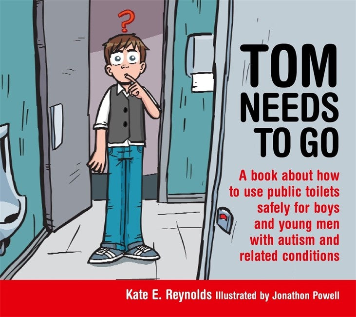 Tom Needs to Go: A book about how to use public toilets safely for boys and young men with autism and related conditions