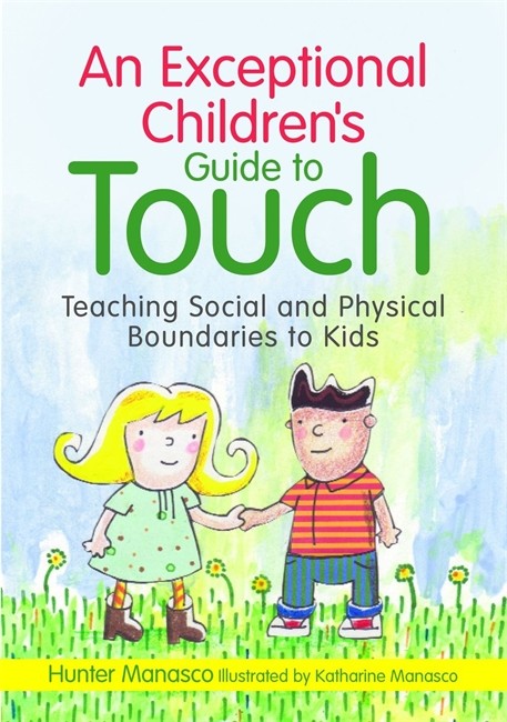 Exceptional Children's Guide to Touch: Teaching Social and Physical Boundaries to Kids