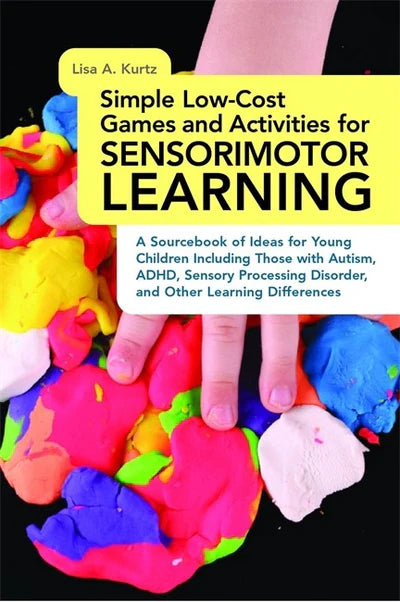 Simple Low-Cost Games & Activities for Sensorimotor Learning - Lisa A. Kurtz