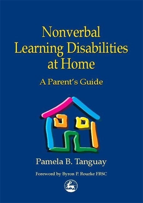 Nonverbal Learning Disabilities at Home: A Parent's Guide