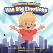 Awesome Dawson Has Big Emotions - Julia Cook