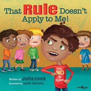 That Rule Doesn't Apply To Me!  - Julia Cook