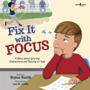 Fix it With Focus - A Story About Ignoring Distractions and Staying on Task