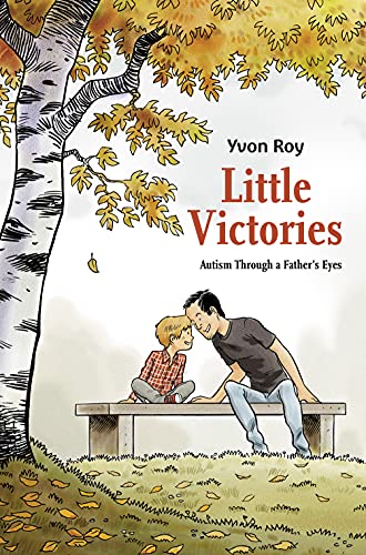 Little Victories - Autism Through a Father's Eyes - Yvon Ray