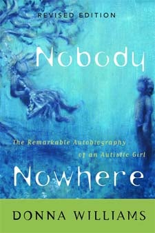 Nobody Nowhere: The Remarkable Autobiography of an Autistic Girl - Donna Williams